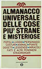 Almanacco universale delle cose piu' strane e misteriose