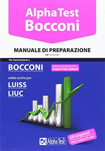 Alpha Test. Bocconi. Manuale di preparazione. Valido anche per: Luiss, …