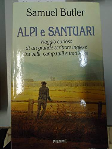 Alpi e santuari. Viaggio curioso di un grande scrittore inglese …