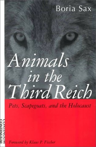 Animals in the Third Reich: Pets, Scapegoats, and the Holocaust