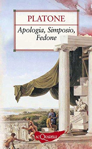 Apologia, Simposio, Fedone