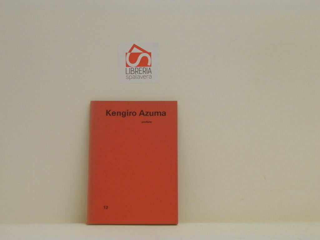 Azuma. Kengiro Azuma, scultore. Catalogo della mostra