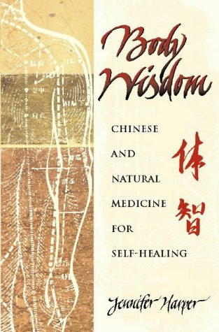 Body Wisdom: Self-Healing Using Chinese and Natural Medicine: Self-healing Using …