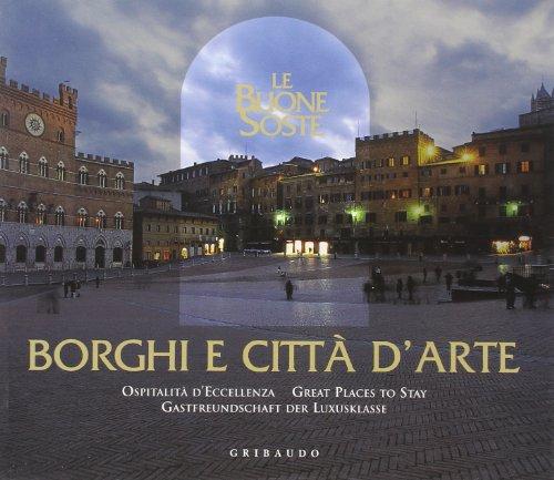 Borghi e città d'arte. Le buone soste. Ospitalità d'eccellenza. Ediz. …