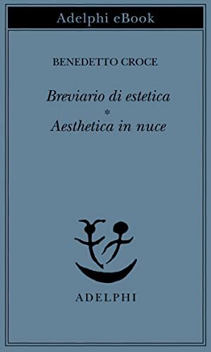 Breviario di estetica - Aesthetica in nuce