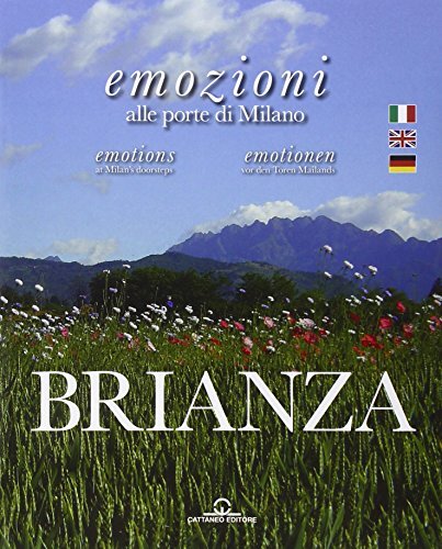 Brianza. Emozioni alle porte di Milano. Ediz. illustrata