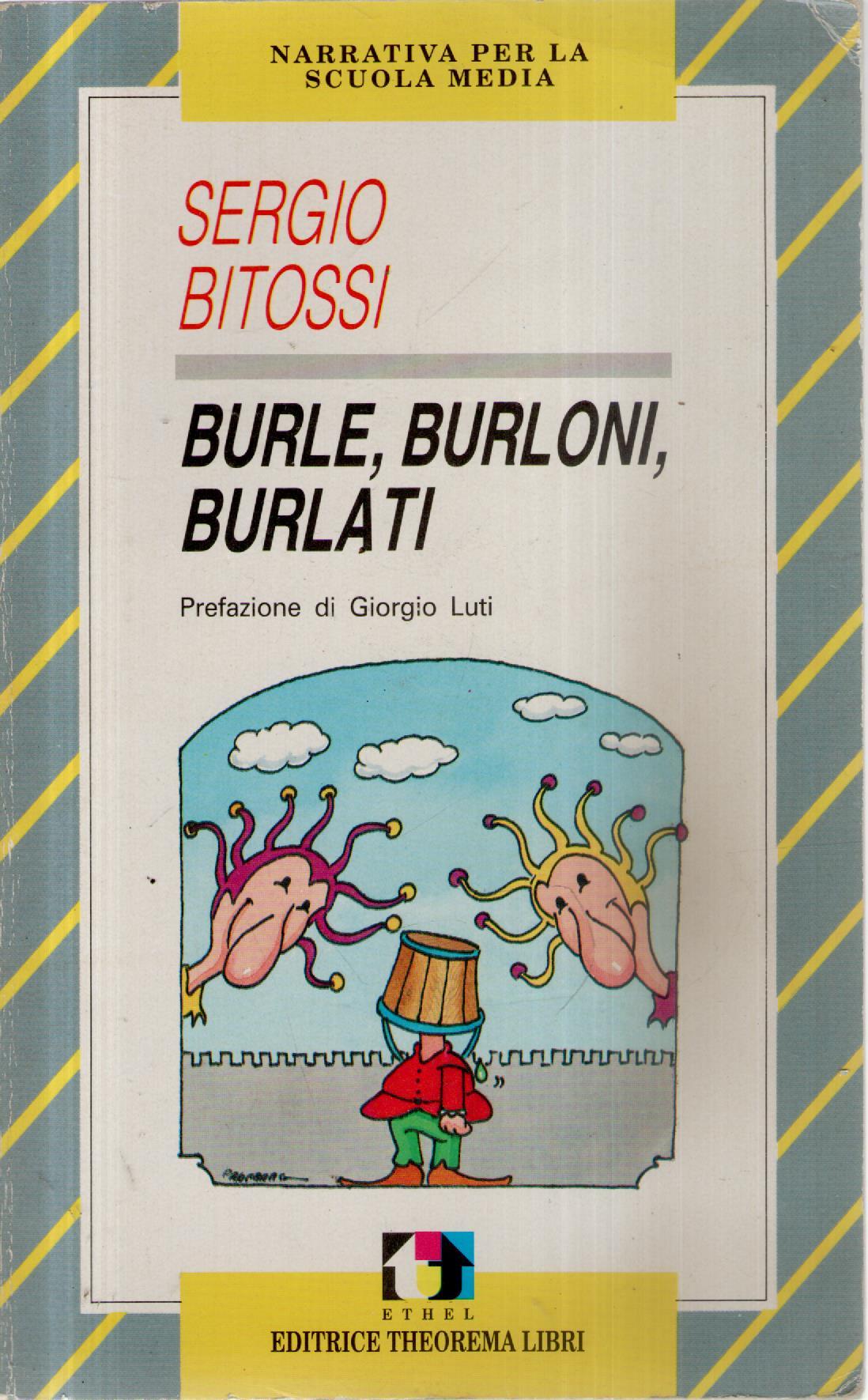 Burle, burloni, burlati