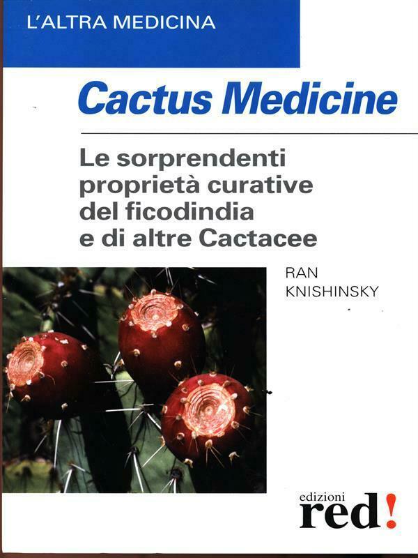 Cactus medicine. Le sorprendenti proprietà curative del ficodindia e di …