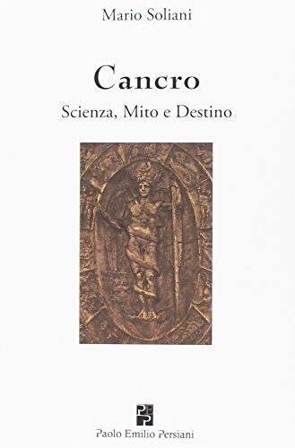 Cancro. Scienza, mito e destino