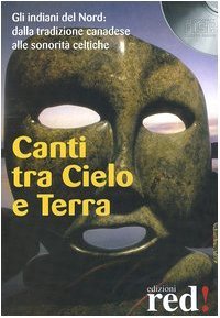 Canti tra cielo e terra. Gli indiani del nord: dalla …