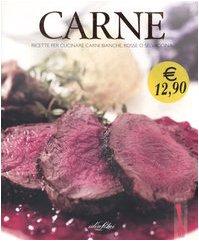 Carne. Ricette per cucinare carni bianche, rosse o selvaggina. Ediz. …