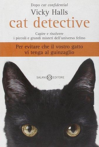 Cat detective. Capire e risolvere i piccoli e grandi misteri …