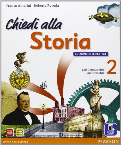 Chiedi alla storia. Ediz. interattiva. Per la Scuola media. Con …