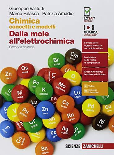 Chimica: concetti e modelli. Dalla mole all'elettrochimica. Per le Scuole …