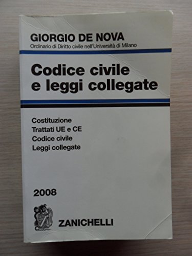 Codice civile e leggi collegate 2008. Costituzione, trattati U.E. e …
