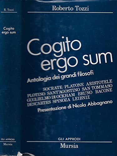 Cogito ergo sum. Antologia dei grandi filosofi da socrate a …