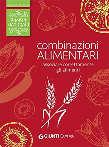 Combinazioni alimentari. Associare correttamente gli alimenti