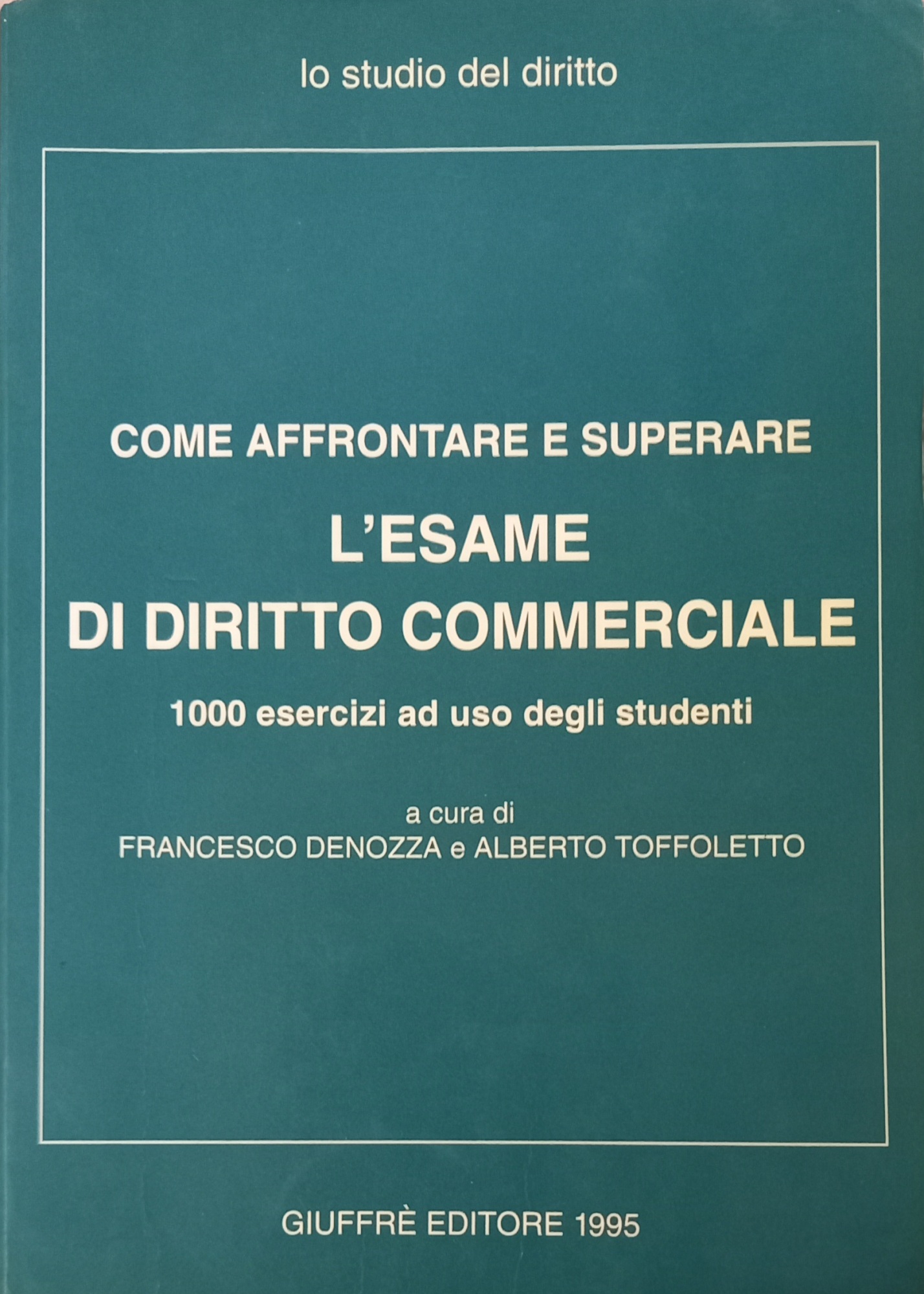 Come affrontare e superare l'esame di diritto commerciale. 1000 esercizi …