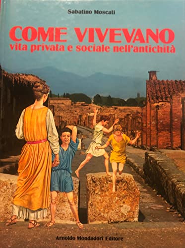 COME VIVEVANO - Vita privata e sociale nell’antichità