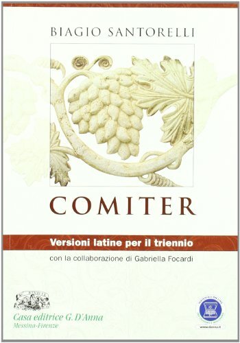 Comiter. Versioni latine per il triennio. Per i Licei e …