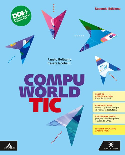 Compuworld TIC. Vol. unico. Per il 1° biennio degli Ist. …