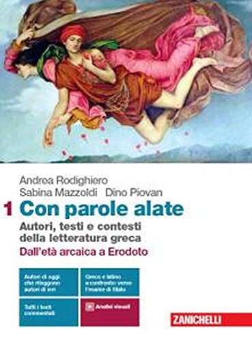 Con parole alate. Autori, testi e contesti della letteratura greca. …
