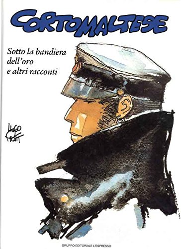 CORTO MALTESE N.4 - SOTTO LA BANDIERA DELL'ORO E ALTRI …