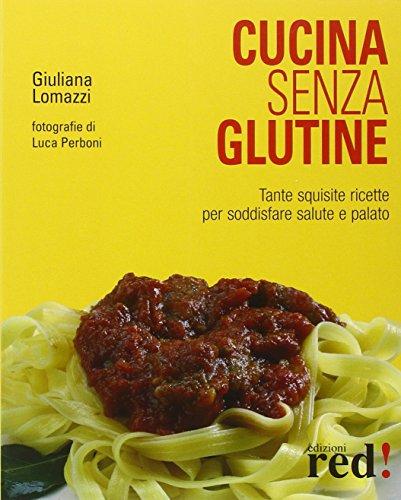 Cucina senza glutine. Ediz. illustrata