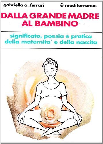 Dalla grande madre al bambino