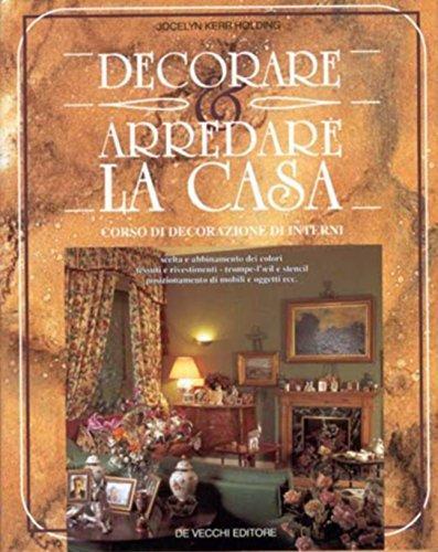 Decorare e arredare la casa. Corso di decorazione di interni