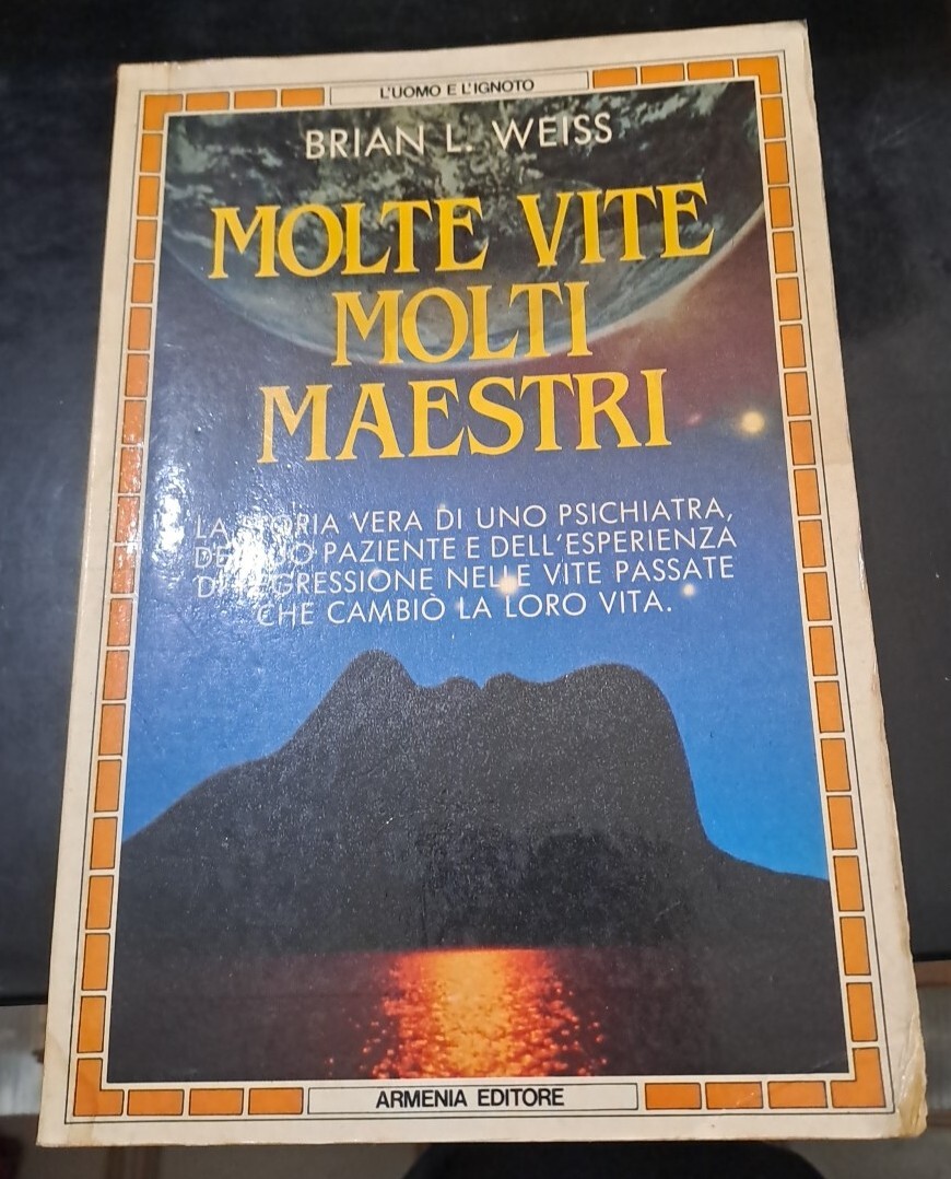 Di Brian L. Weiss - Molte vite Molti maestri: La …