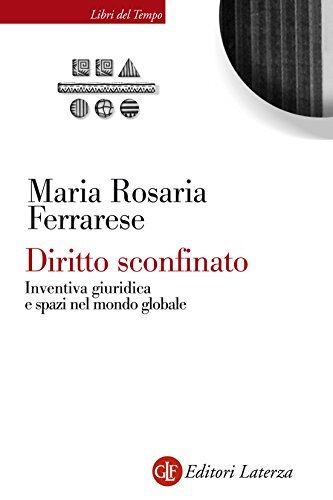 Diritto sconfinato: Inventiva giuridica e spazi nel mondo globale