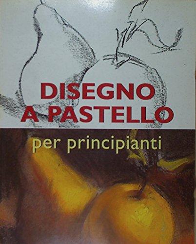 Disegno a pastello. Ediz. illustrata