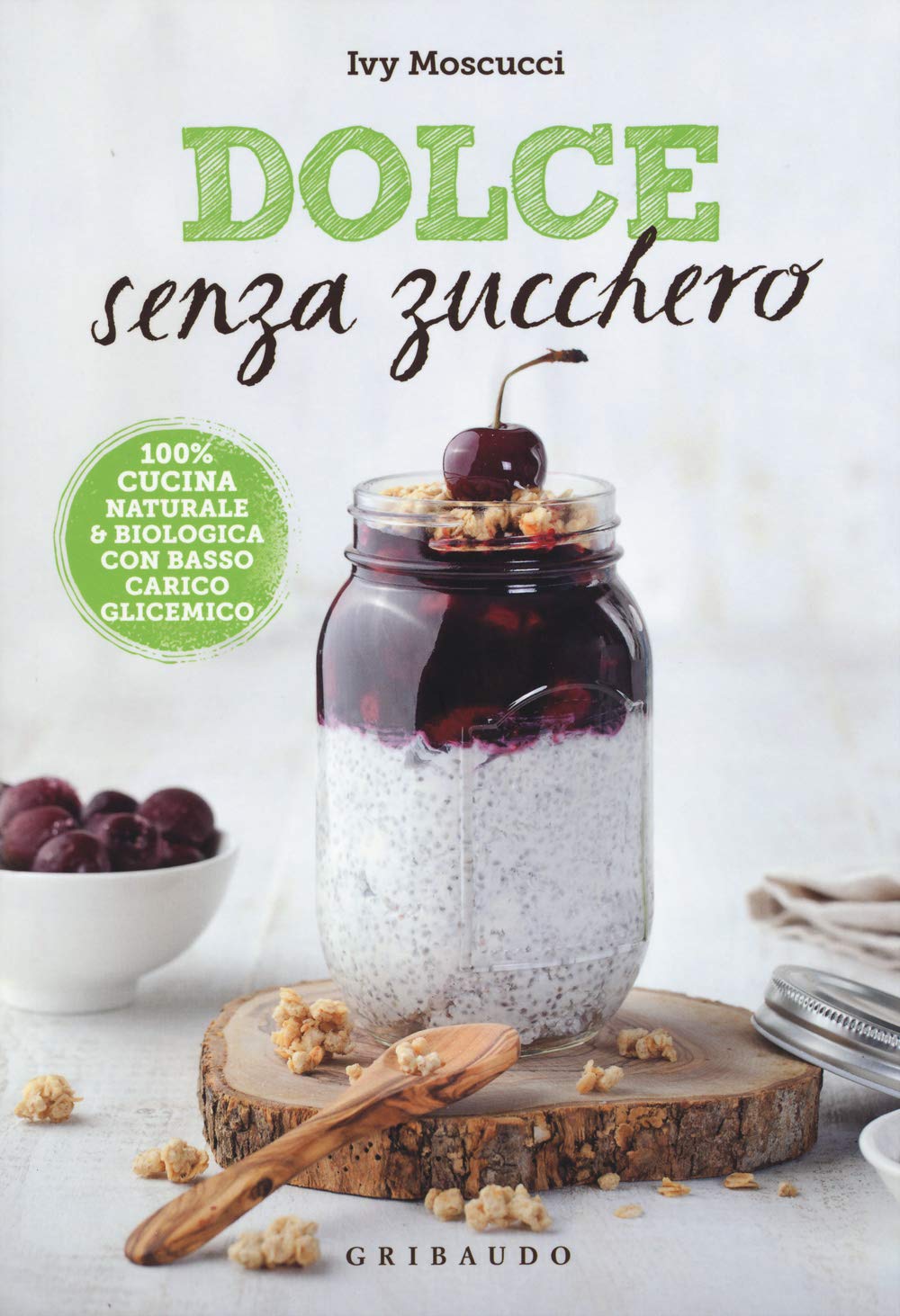 Dolce senza zucchero. 100% cucina naturale & biologica con basso …