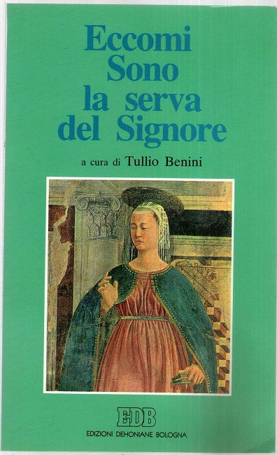 Eccomi. Sono la serva del Signore. In preghiera con Maria …