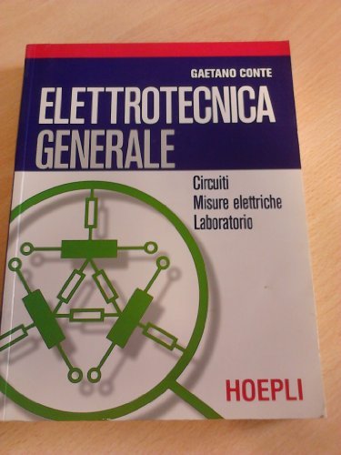 Elettrotecnica generale. Per le Scuole superiori