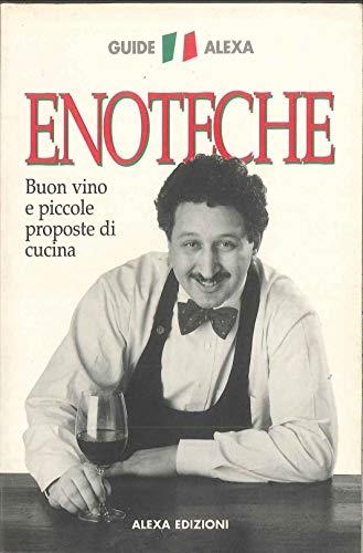 Enoteche. Buon vino e piccole proposte di cucina