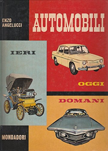 Enzo Angelucci: Automobili ieri oggi domani ed.Mondadori FF13
