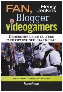 Fan, blogger e videogamers. L'emergere delle culture partecipative nell'era digitale