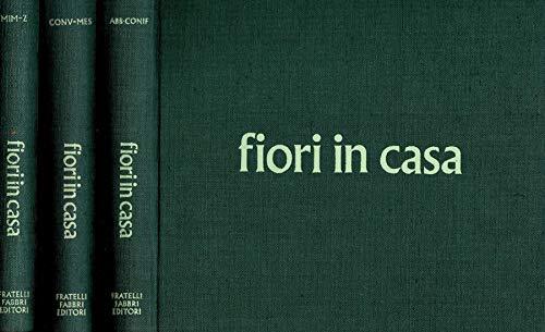 Fiori in casa. Enciclopedia pratica di giardinaggio.