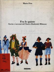 Fra le quinte - Storia e racconti del Teatro Dialettale …