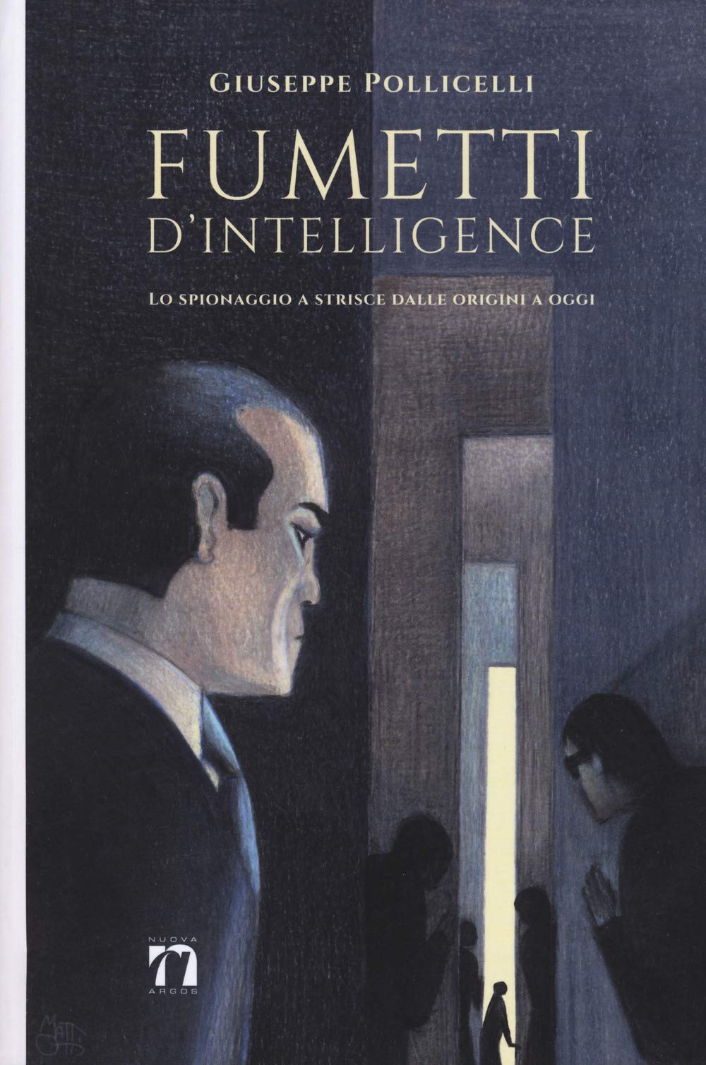 Fumetti d'intelligence. Lo spionaggio a strisce dalle origini a oggi. …