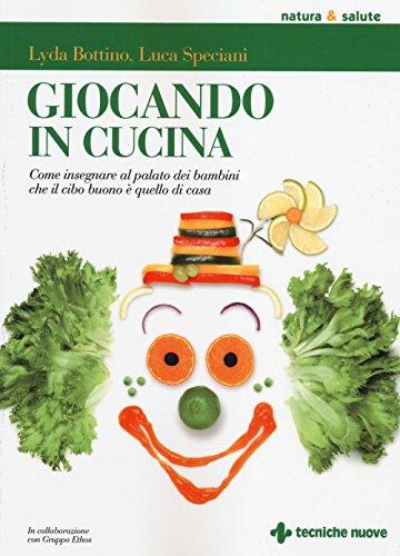 Giocando in cucina. Come insegnare al palato dei bambini che …