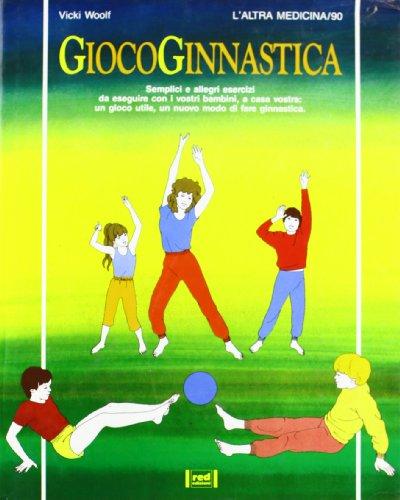 Giocoginnastica. Semplici e allegri esercizi da eseguire con i vostri …