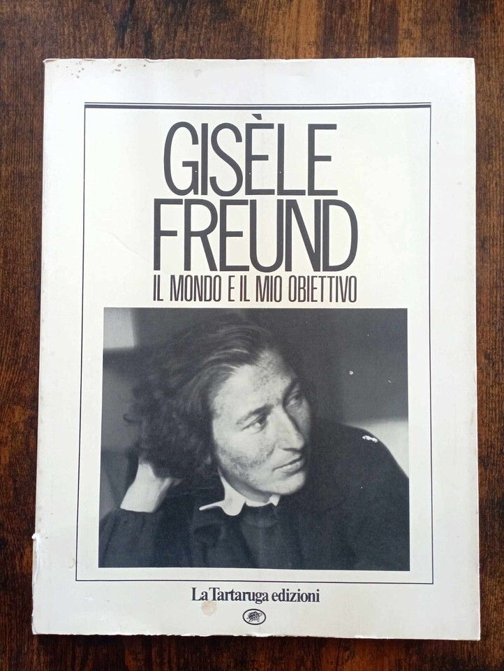 Gisèle Freund. Il mondo e il mio obiettivo
