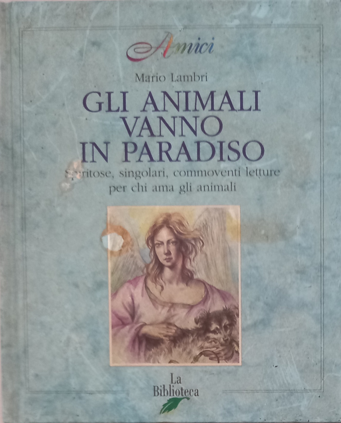 Gli animali vanno in paradiso. Spiritose, commoventi, singolari letture per …