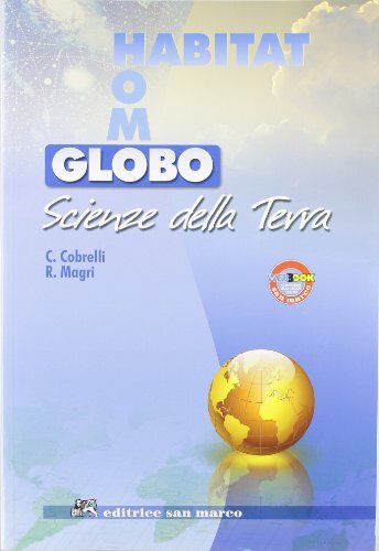 Globo, habitat, homo. Scienze della terra. Per le Scuole superiori. …