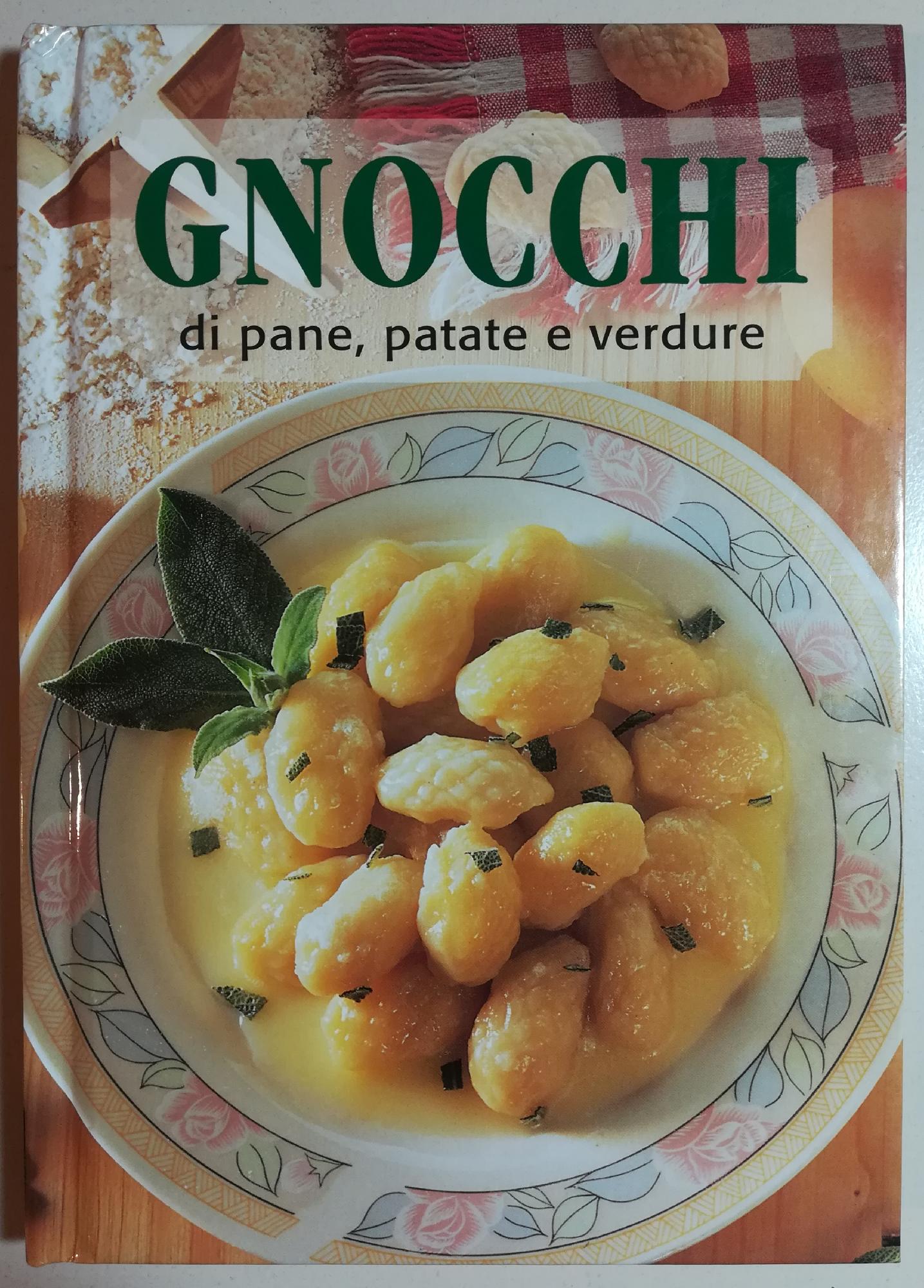 Gnocchi di pane, patate e verdure. Ediz. illustrata