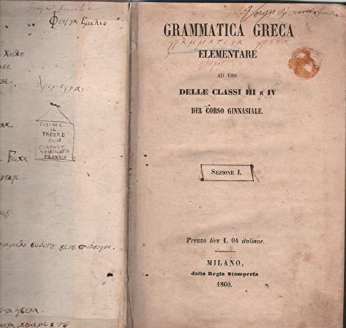 Grammatica greca elementare ad uso delle classi III e IV …