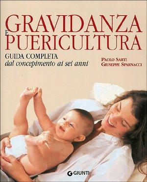 Gravidanza e puericultura. Guida completa dal concepimento ai sei anni